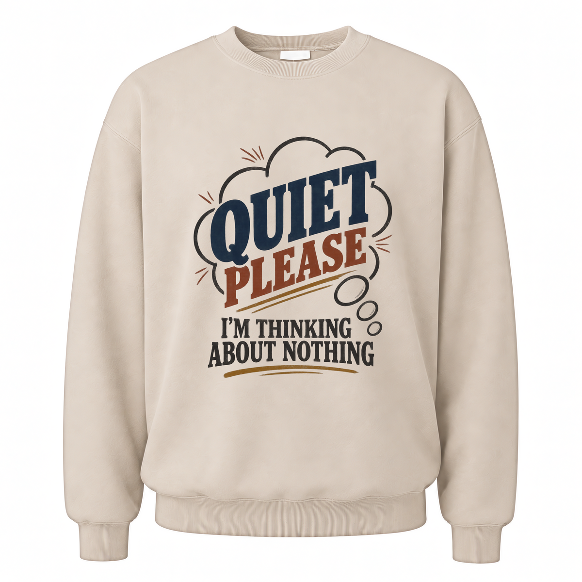 Sand vintage sweatshirt with Quiet Please. I'm Thinking About Nothing printed front design
