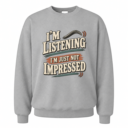 Sport Grey vintage sweatshirt with I'm Listening I'm Just Not Impressed printed front design