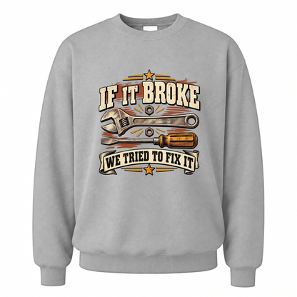 Sport Grey vintage sweatshirt with If It Broke We Tried To Fix It printed front design