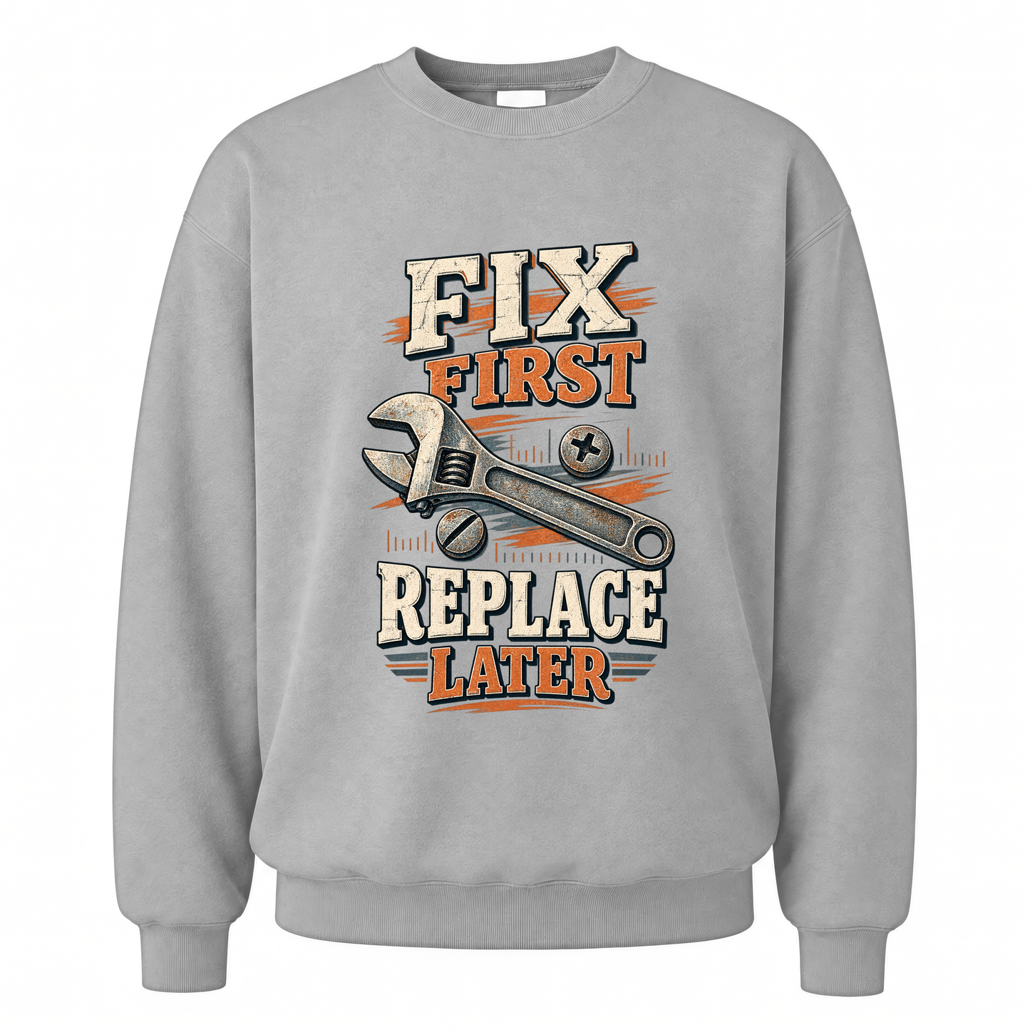 Sport Grey vintage sweatshirt with Fix First. Replace Later printed front design
