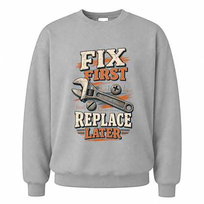 Sport Grey vintage sweatshirt with Fix First. Replace Later printed front design
