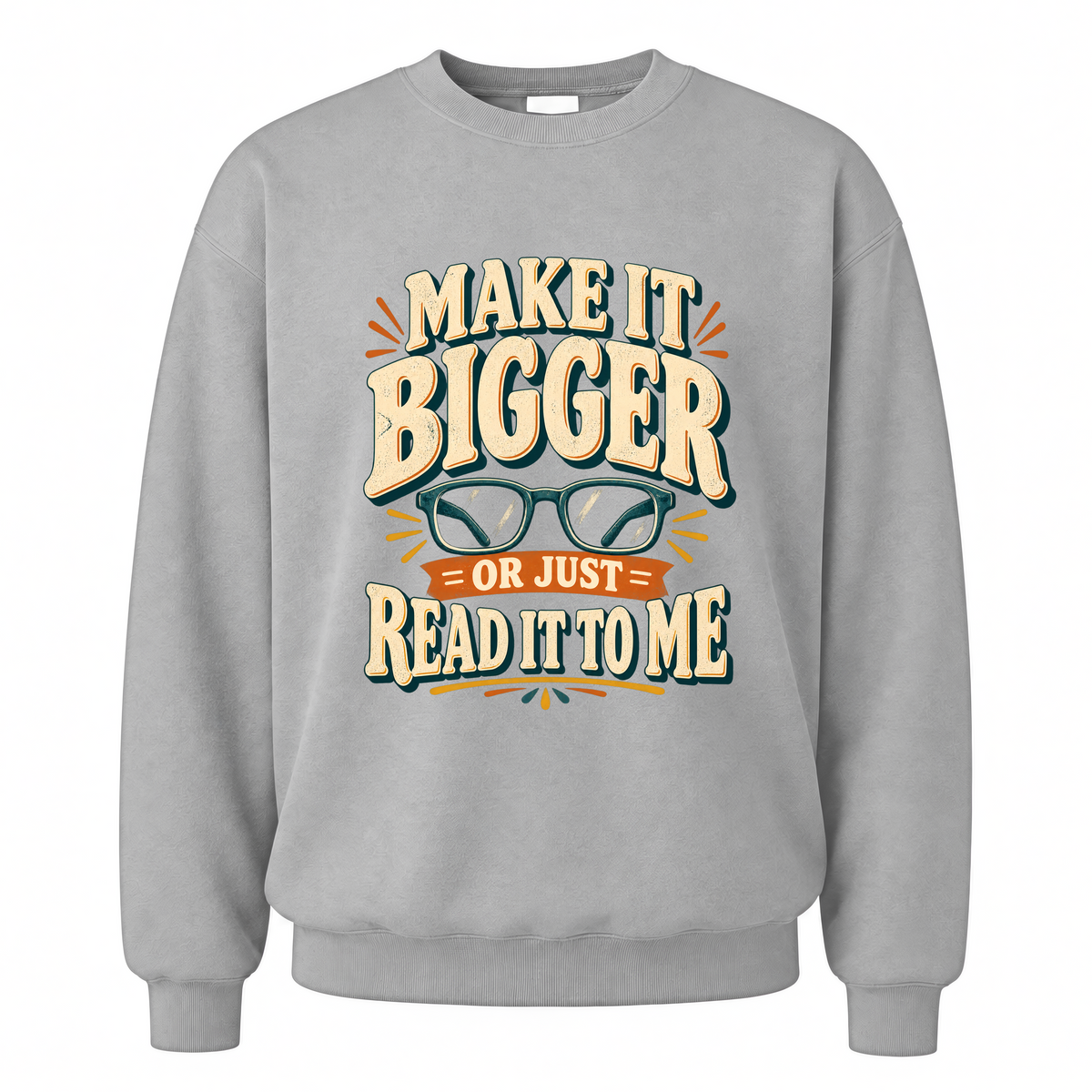 Sport Grey vintage sweatshirt with Make It Bigger Or Just Read It To Me printed front design