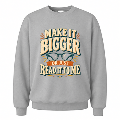 Sport Grey vintage sweatshirt with Make It Bigger Or Just Read It To Me printed front design