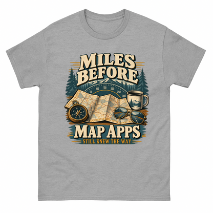 Sport Grey vintage t-shirt with Miles Before Map Apps Still Knew The Way printed front design