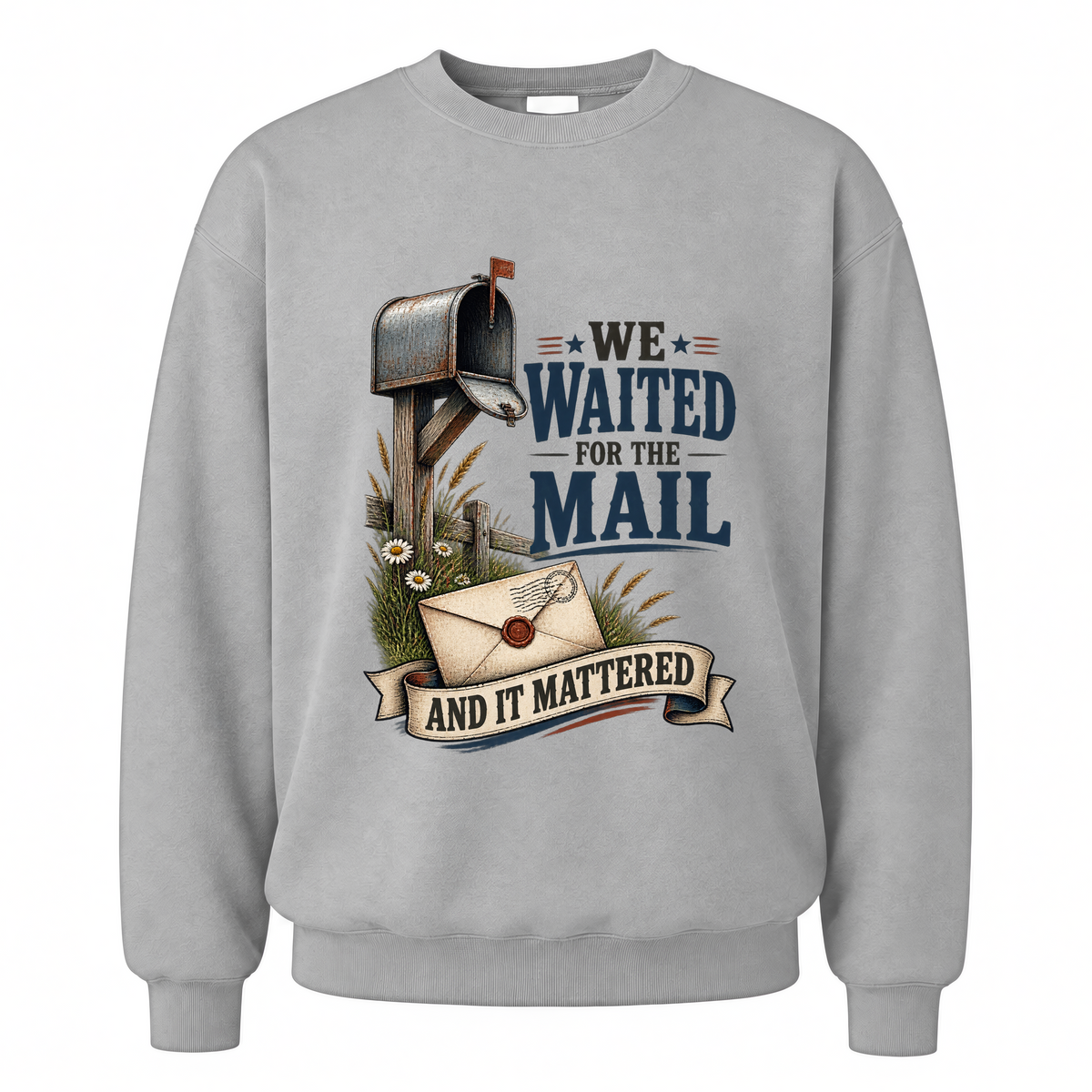 Sport Grey vintage sweatshirt with We Waited For The Mail And It Mattered printed front design
