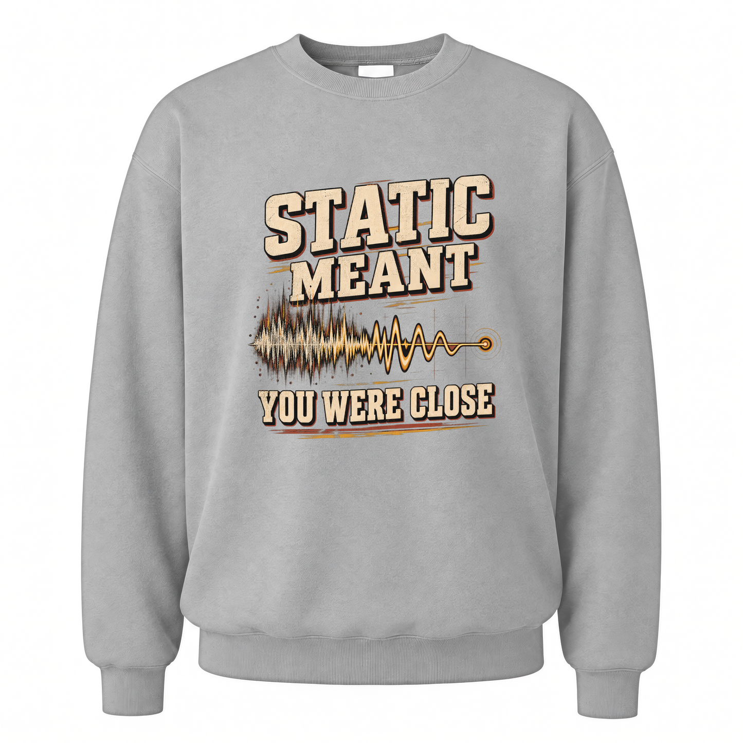 Sport Grey vintage sweatshirt with Static Meant You Were Close printed front design