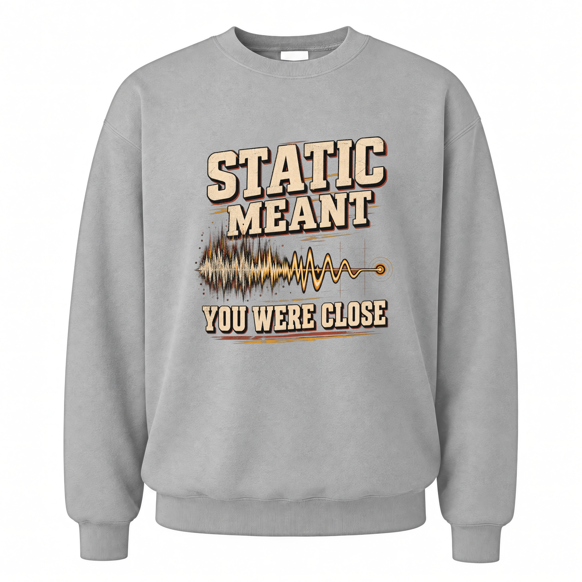 Sport Grey vintage sweatshirt with Static Meant You Were Close printed front design