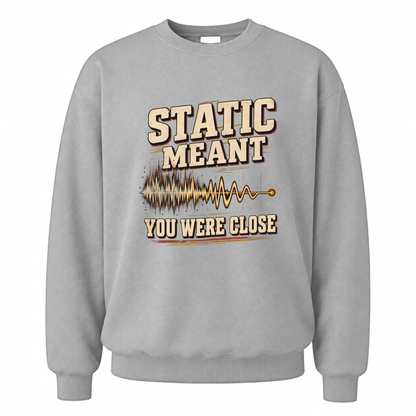Sport Grey vintage sweatshirt with Static Meant You Were Close printed front design