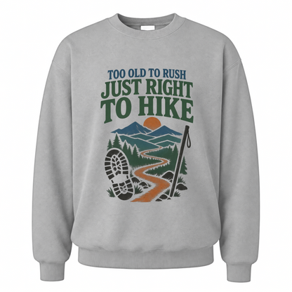 Sport Grey vintage sweatshirt with Too Old To Rush. Just Right To Hike printed front design