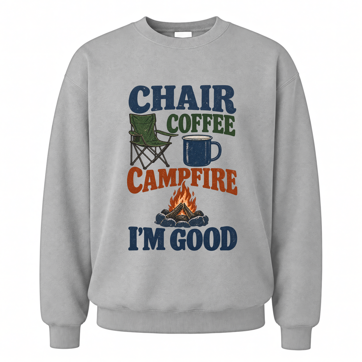 Sport Grey vintage sweatshirt with Chair Coffee Campfire. I'm Good printed front design