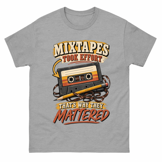 Sport Grey vintage t-shirt with Mixtapes Took Effort. That's Why They Mattered printed front design