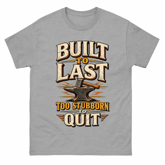 Sport Grey vintage t-shirt with Built To Last. Too Stubborn To Quit printed front design