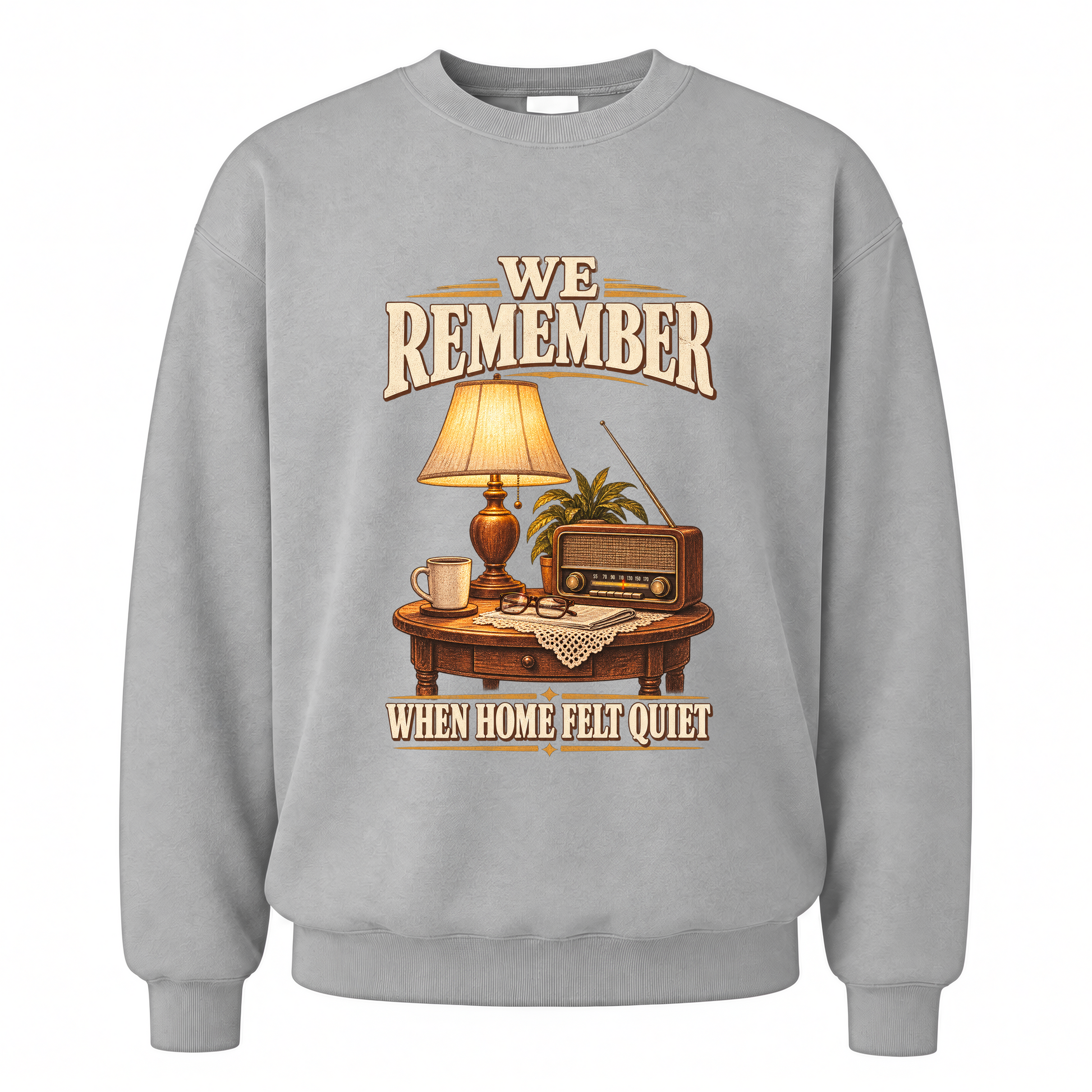 Sport Grey vintage sweatshirt with We Remember When Home Felt Quiet printed front design
