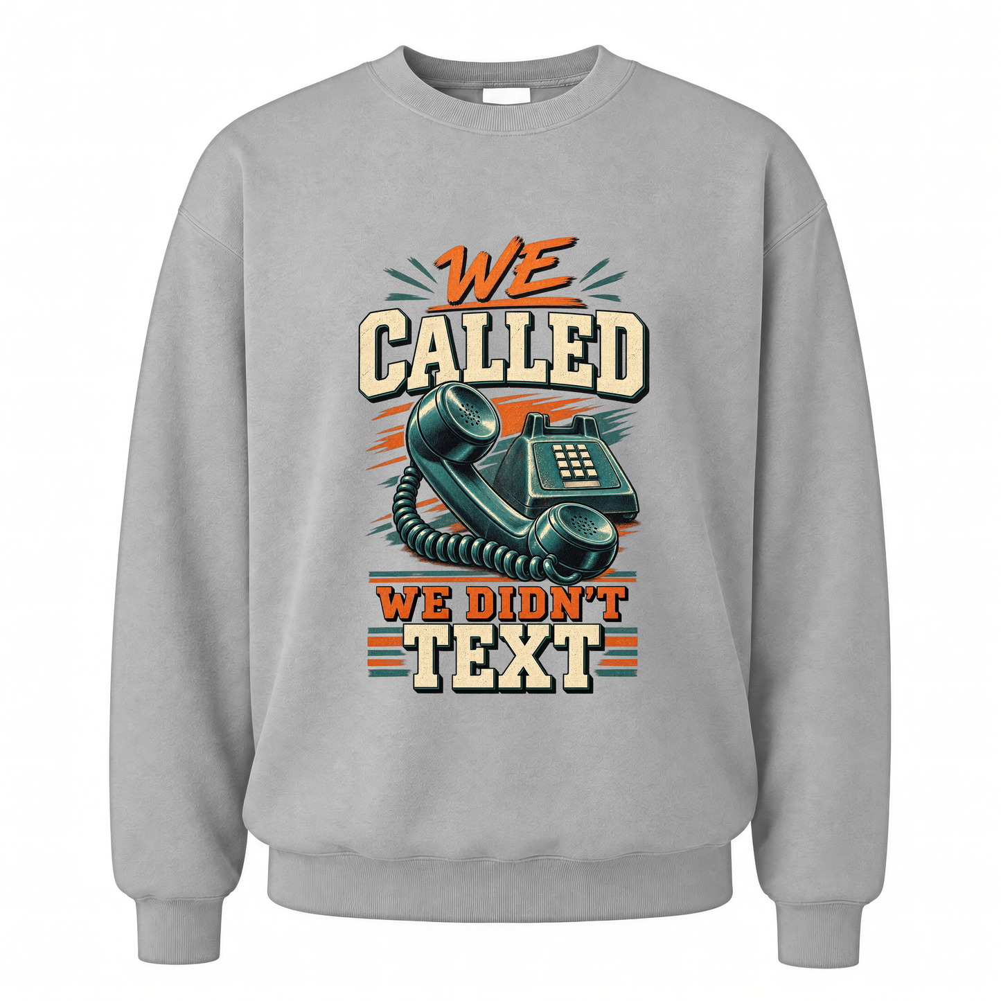 Sport Grey vintage sweatshirt with We Called. We Didn't Text printed front design