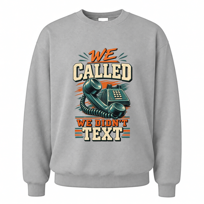 Sport Grey vintage sweatshirt with We Called. We Didn't Text printed front design