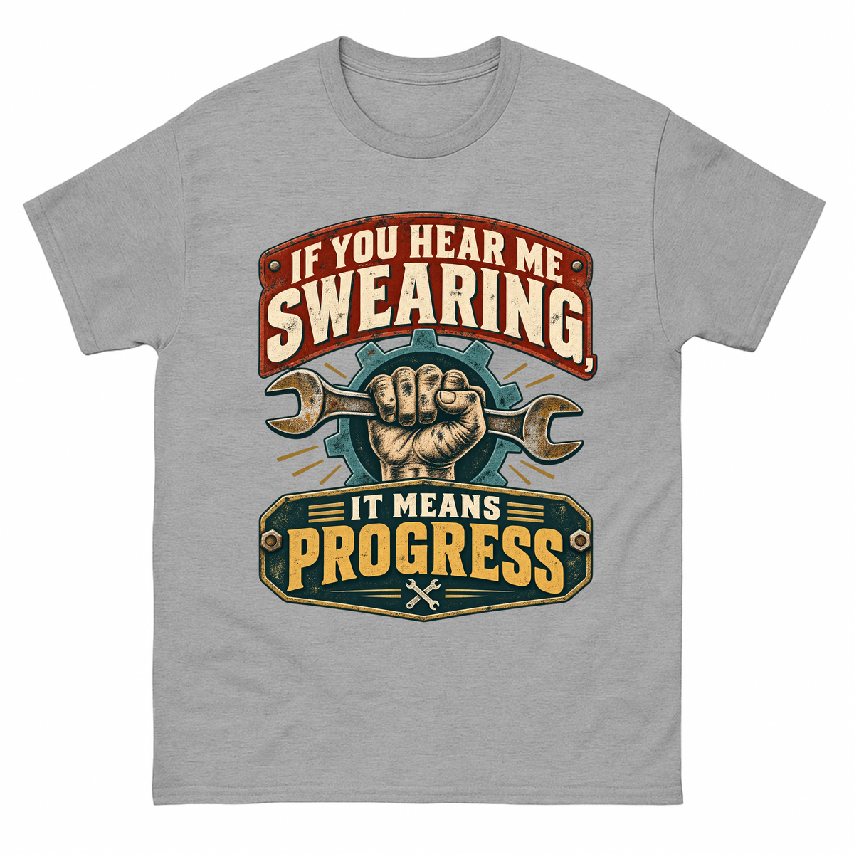Gray T-shirt with mechanic fist, wrench, and swearing means progress slogan