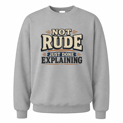 Sport Grey vintage sweatshirt with Not Rude. Just Done Explaining printed front design