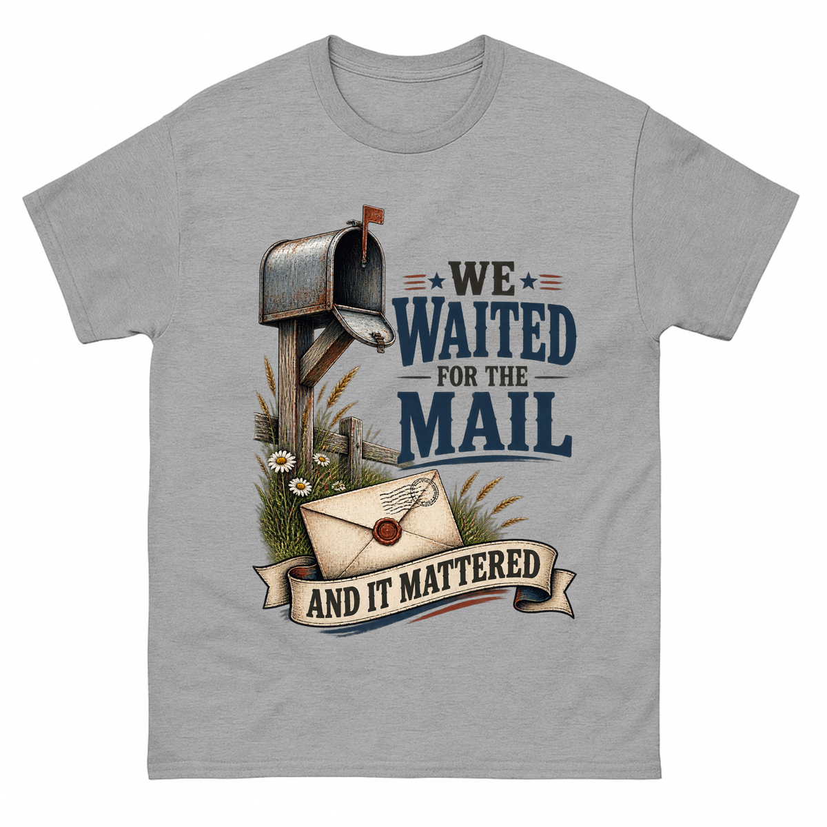 Sport Grey vintage t-shirt with We Waited For The Mail And It Mattered printed front design