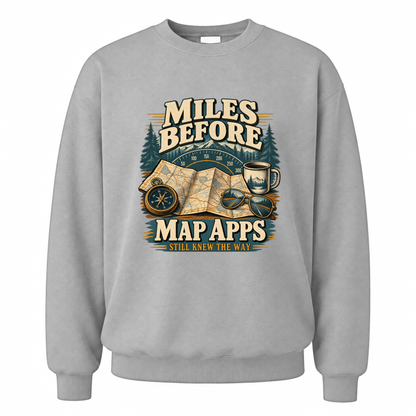 Sport Grey vintage sweatshirt with Miles Before Map Apps Still Knew The Way printed front design