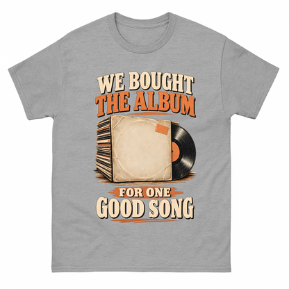 Sport Grey vintage t-shirt with We Bought The Album For One Good Song printed front design