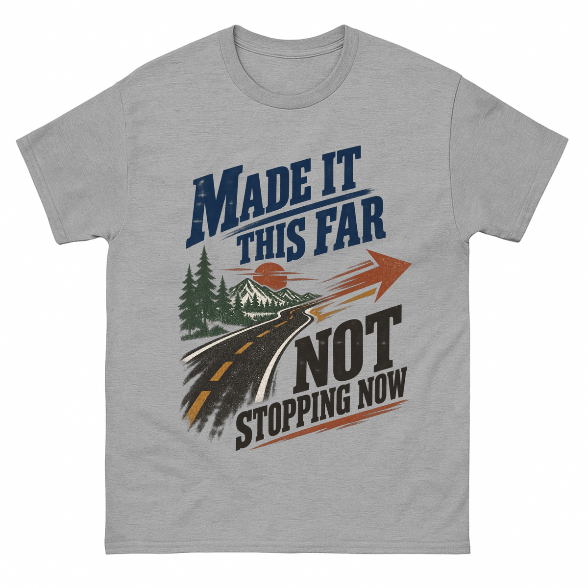 Sport Grey vintage t-shirt with Made It This Far Not Stopping Now printed front design