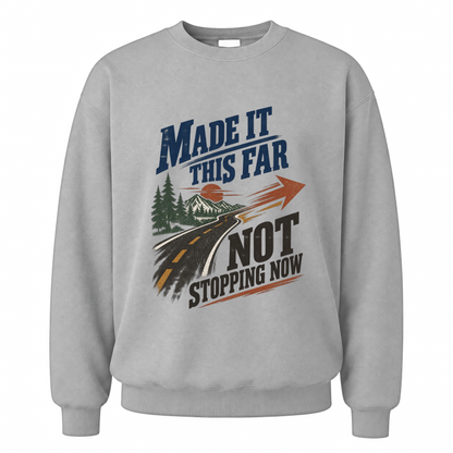 Sport Grey vintage sweatshirt with Made It This Far Not Stopping Now printed front design