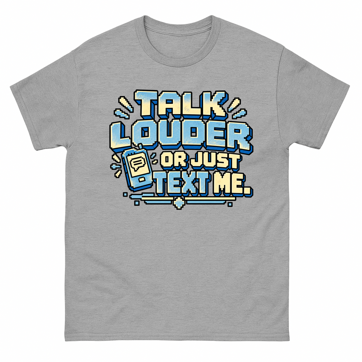 Sport Grey vintage t-shirt with Talk Louder Or Just Text Me printed front design