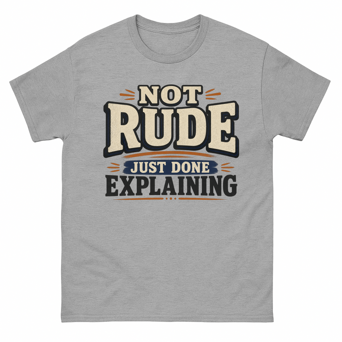 Sport Grey vintage t-shirt with Not Rude. Just Done Explaining printed front design