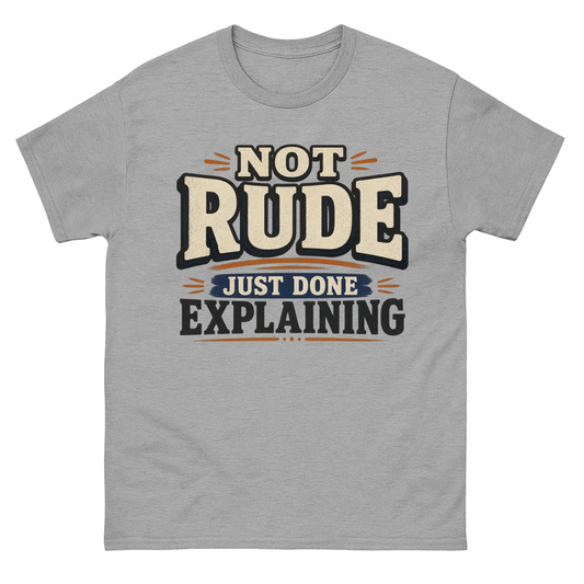Sport Grey vintage t-shirt with Not Rude. Just Done Explaining printed front design