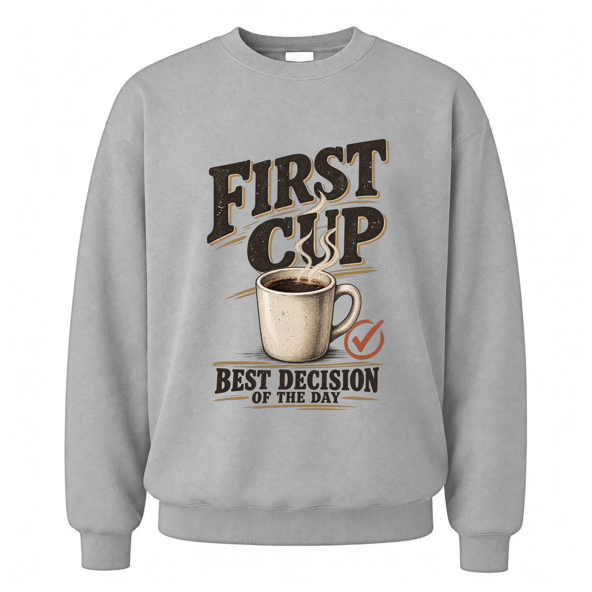 Sport Grey vintage sweatshirt with First Cup. Best Decision Of The Day printed front design