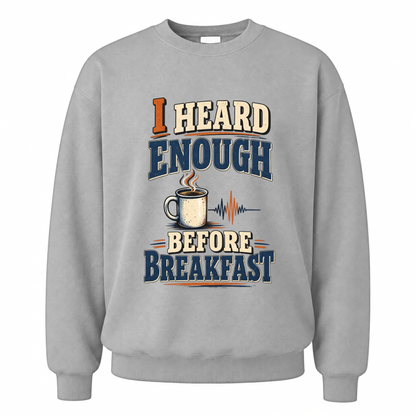 Sport Grey vintage sweatshirt with I Heard Enough Before Breakfast printed front design