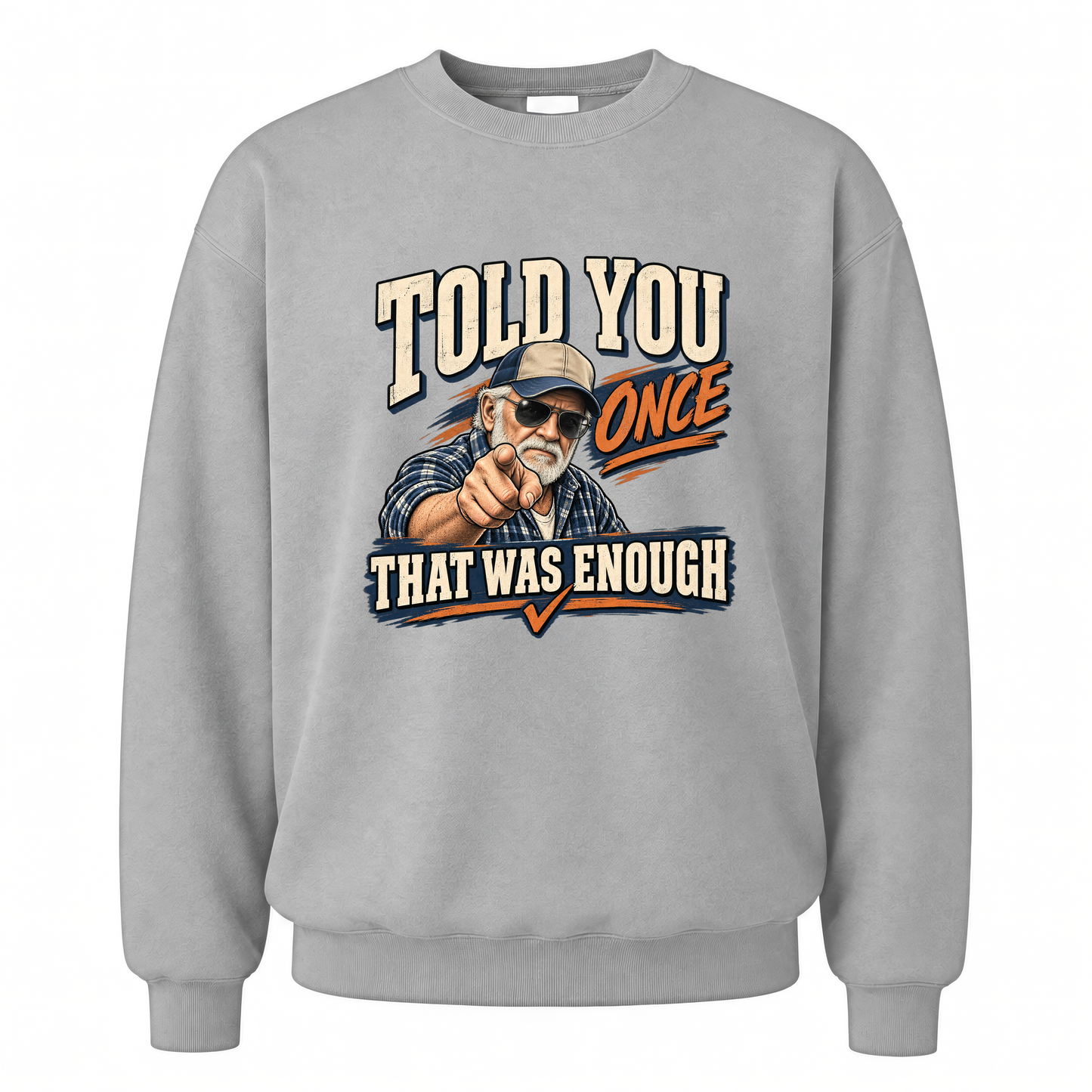 Sport Grey vintage sweatshirt with Told You Once That Was Enough printed front design