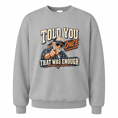 Sport Grey vintage sweatshirt with Told You Once That Was Enough printed front design