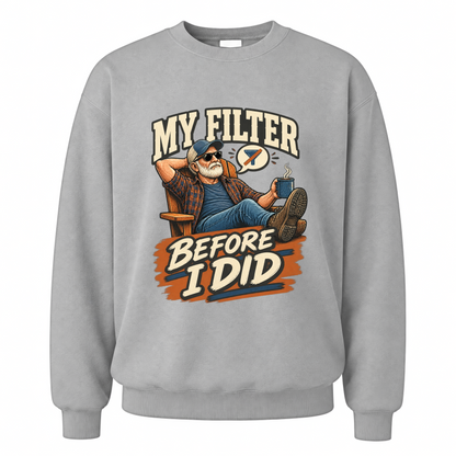 Sport Grey vintage sweatshirt with My Filter Before I Did printed front design
