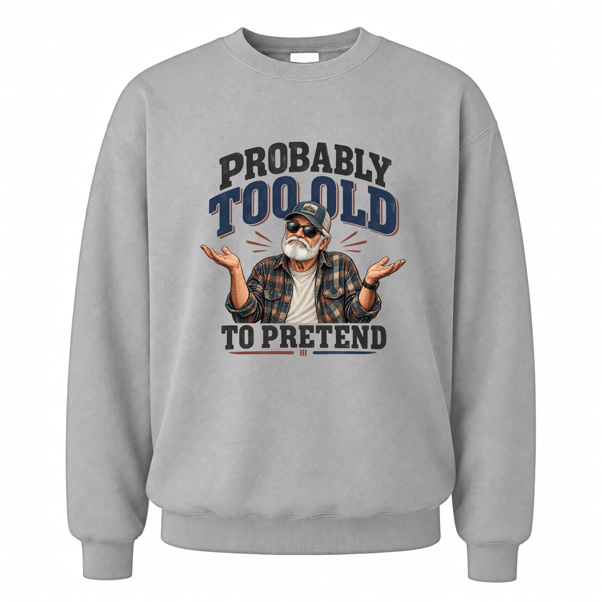 Sport Grey vintage sweatshirt with Probably Too Old To Pretend printed front design