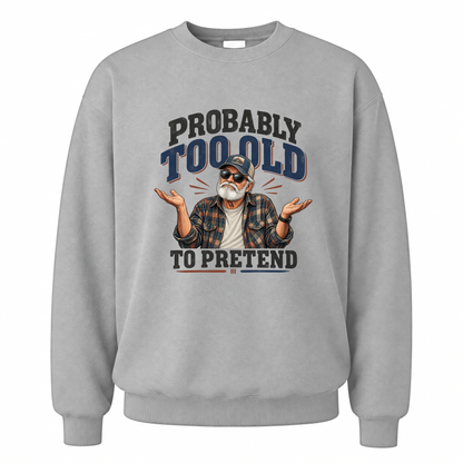 Sport Grey vintage sweatshirt with Probably Too Old To Pretend printed front design