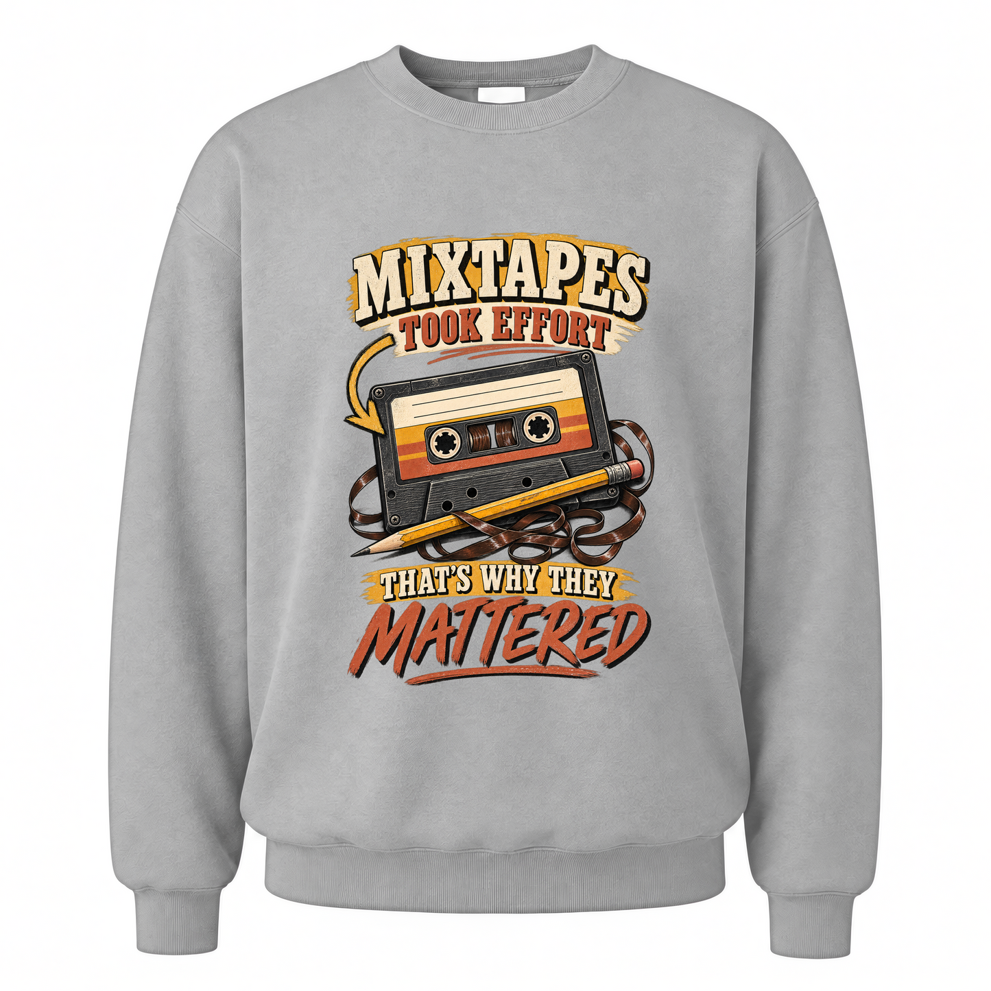 Sport Grey vintage sweatshirt with Mixtapes Took Effort. That's Why They Mattered printed front design