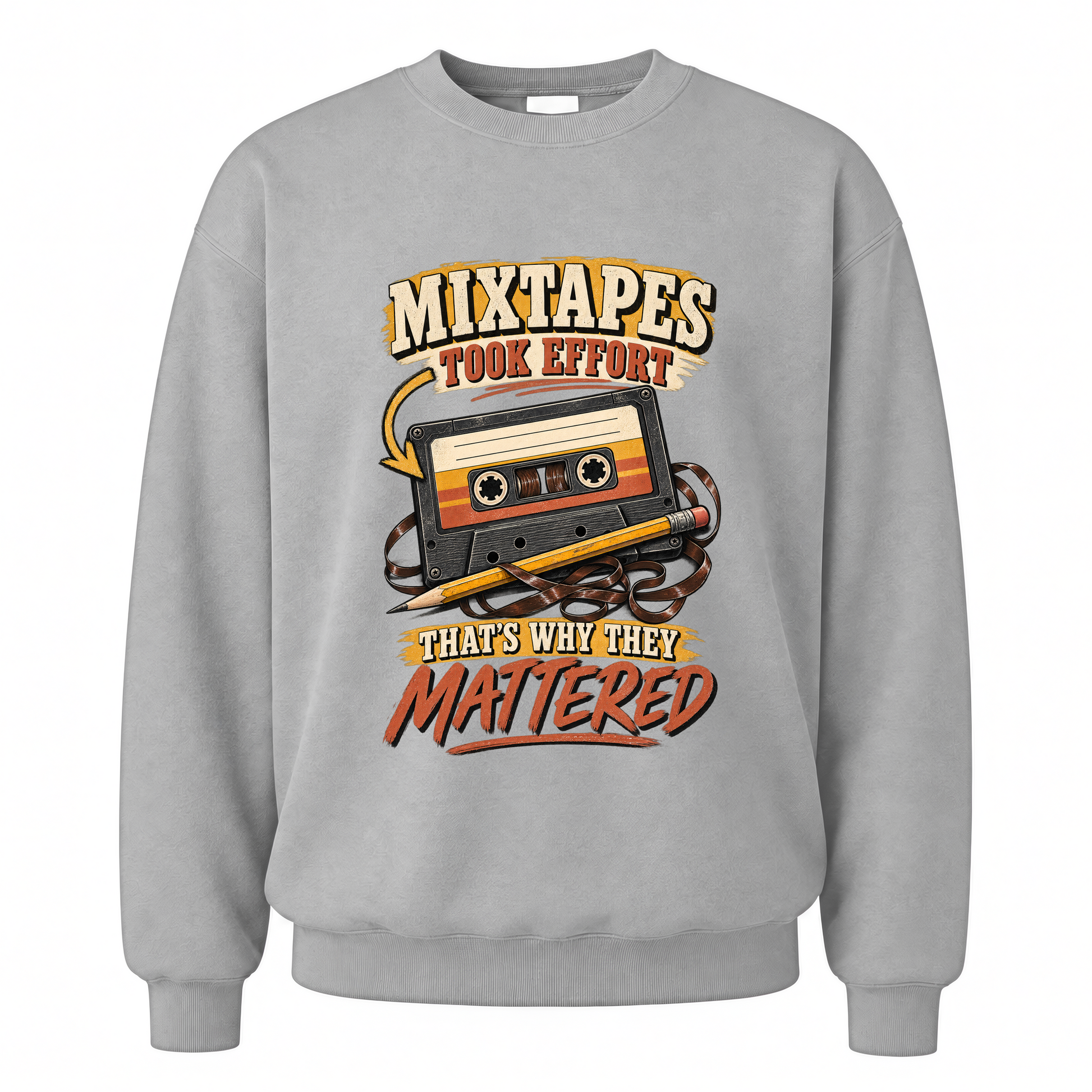 Sport Grey vintage sweatshirt with Mixtapes Took Effort. That's Why They Mattered printed front design