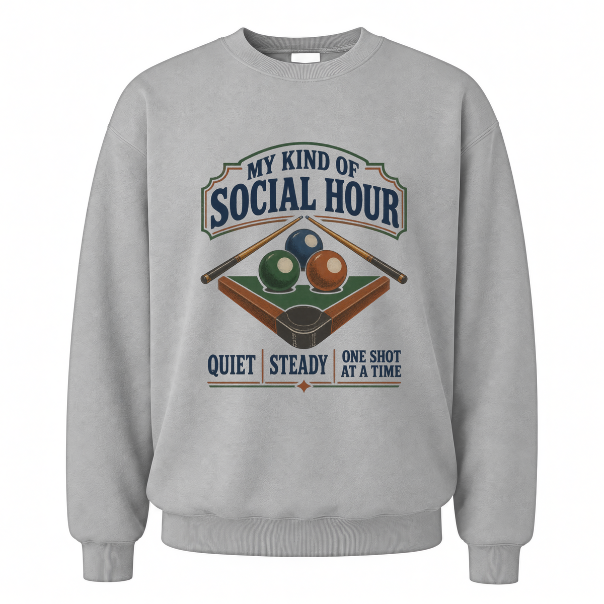 Sport Grey vintage sweatshirt with My Kind Of Social Hour. Quiet Steady One Shot At A Time printed front design