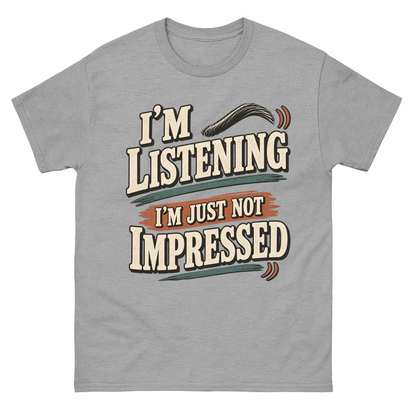 Sport Grey vintage t-shirt with I'm Listening I'm Just Not Impressed printed front design