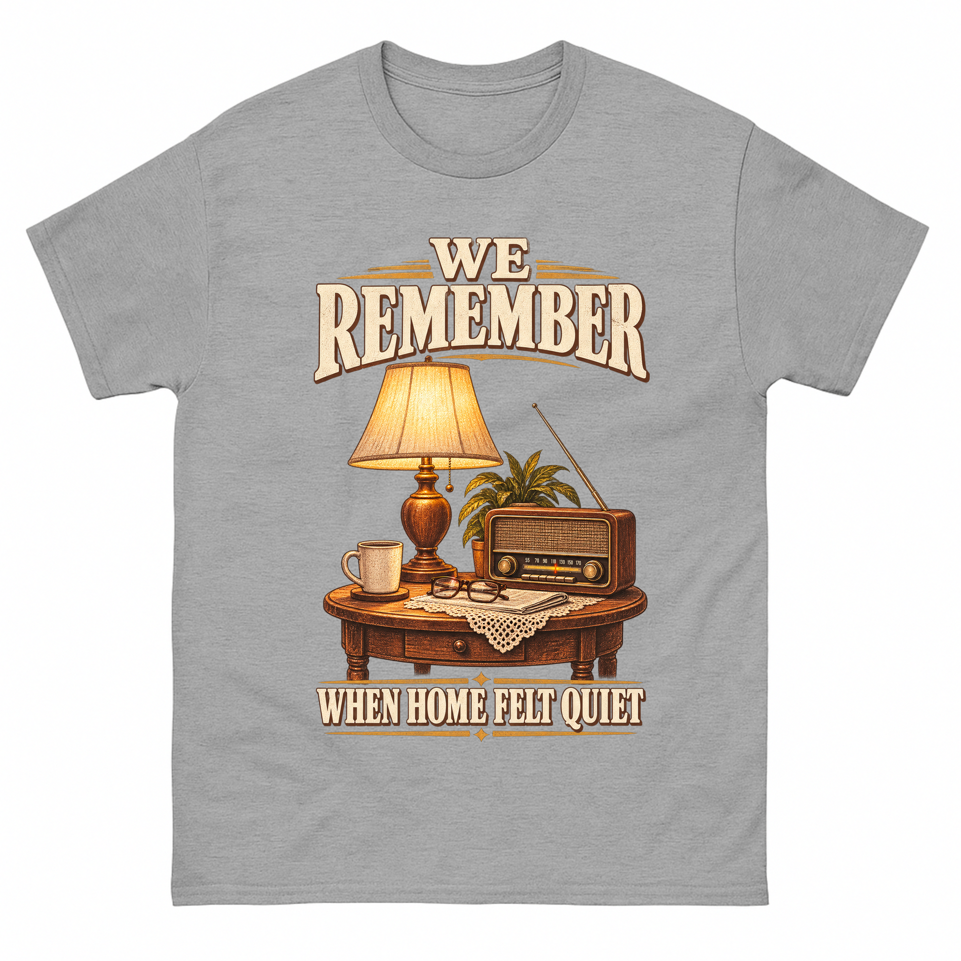Sport Grey vintage t-shirt with We Remember When Home Felt Quiet printed front design