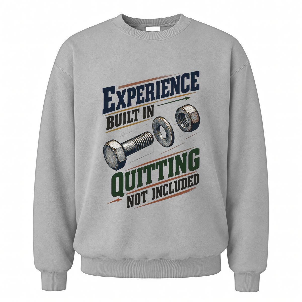 Sport Grey vintage sweatshirt with Experience Built In Quitting Not Included printed front design