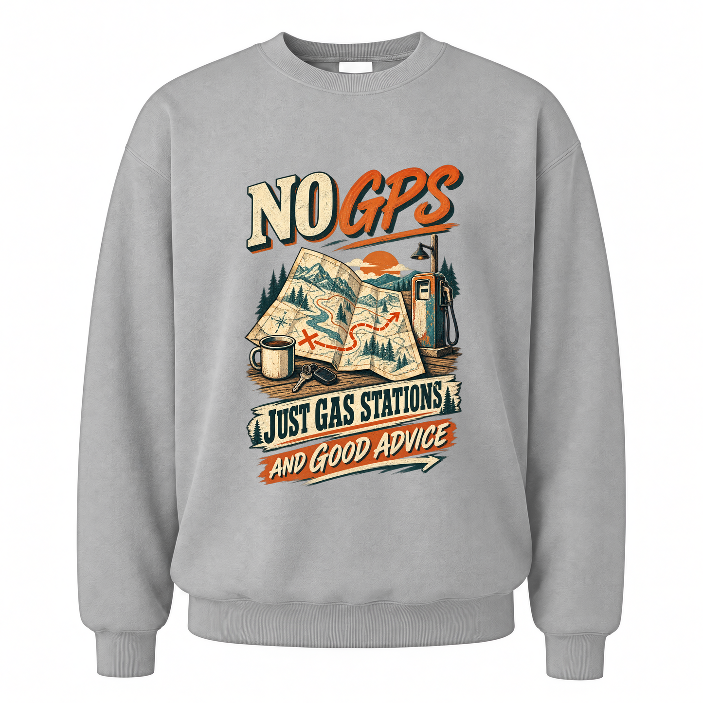 Sport Grey vintage sweatshirt with No GPS Just Gas Stations And Good Advice printed front design