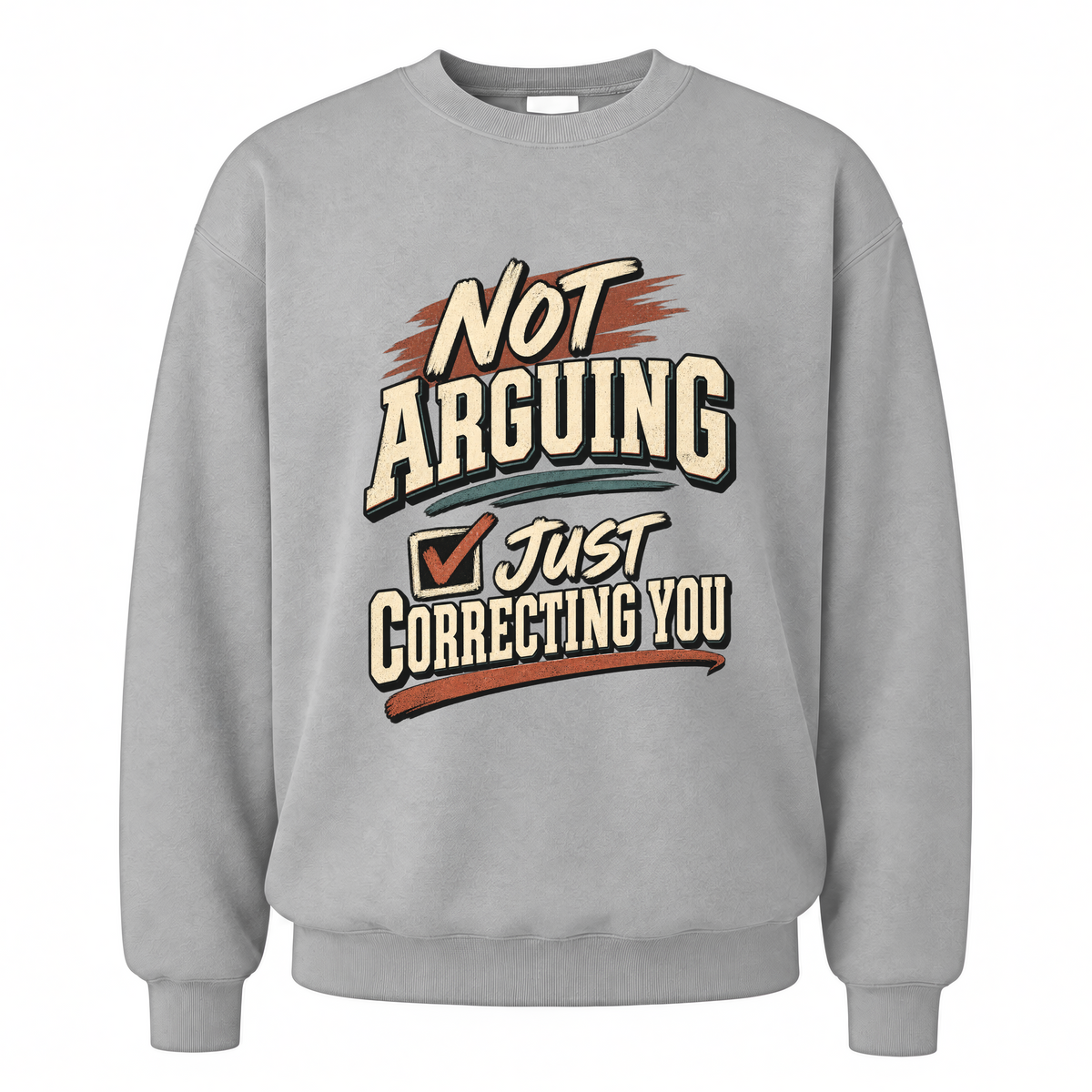 Sport Grey vintage sweatshirt with Not Arguing. Just Correcting You printed front design