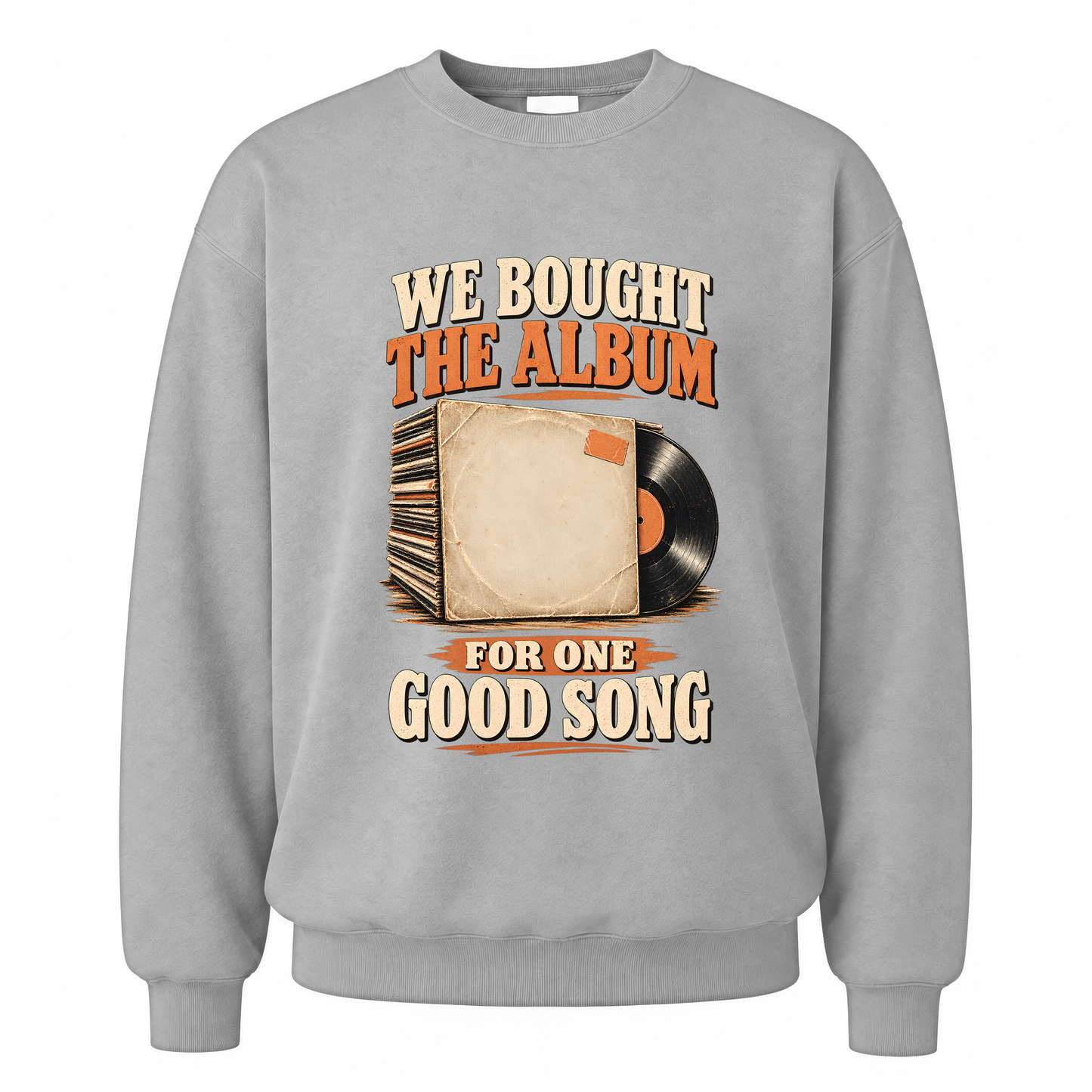 Sport Grey vintage sweatshirt with We Bought The Album For One Good Song printed front design