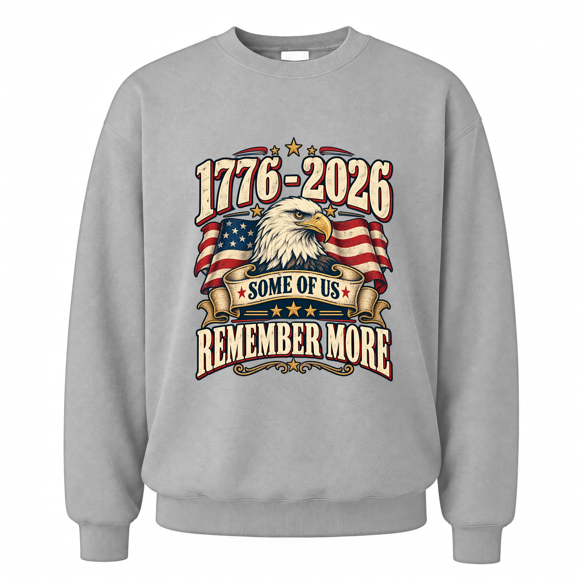 Sport Grey vintage sweatshirt with 1776-2026 Some Of Us Remember More printed front design