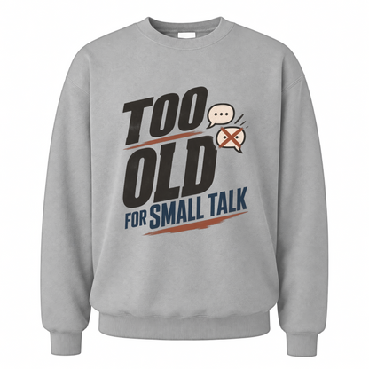 Sport Grey vintage sweatshirt with Too Old For Small Talk printed front design