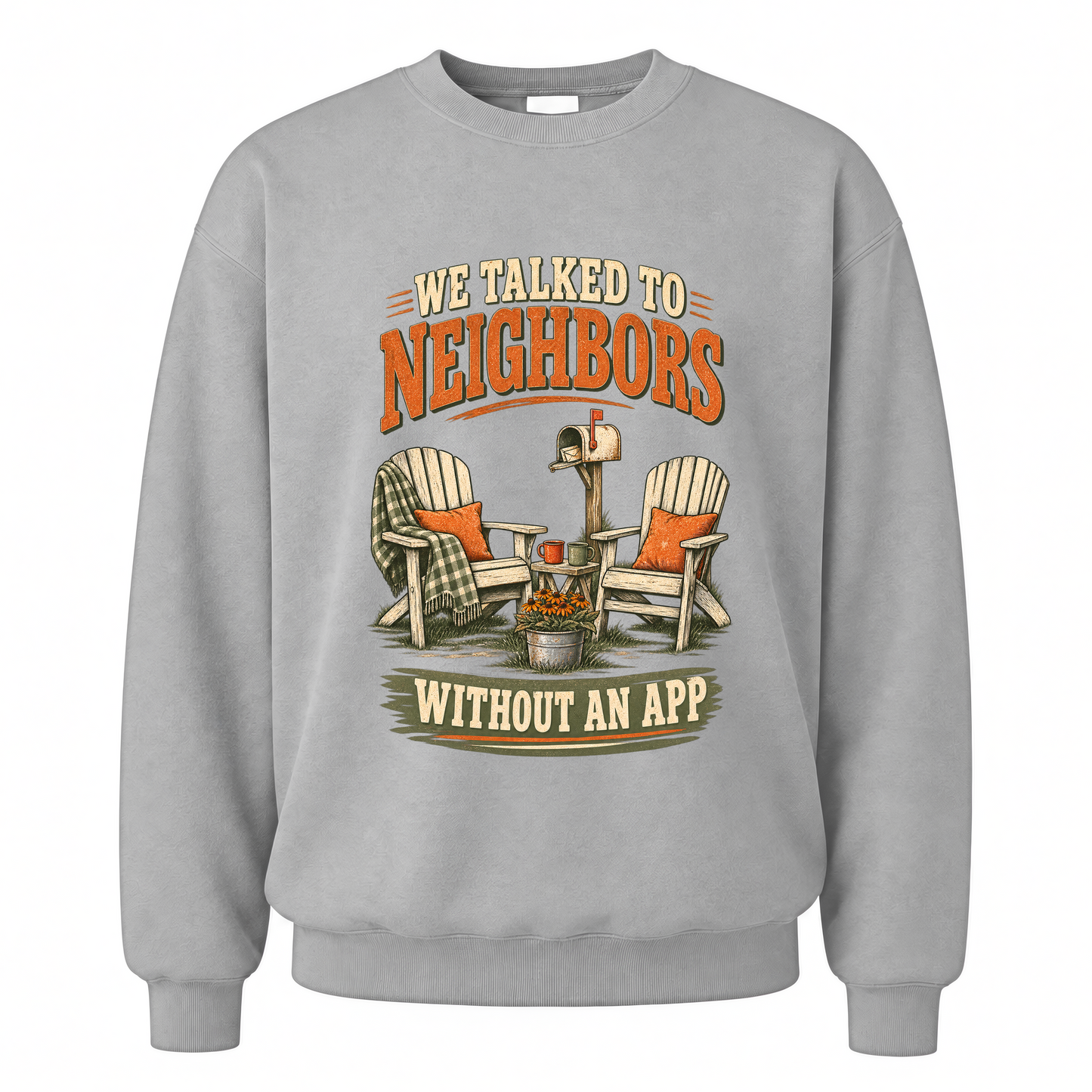 Sport Grey vintage sweatshirt with We Talked To Neighbors Without An App printed front design