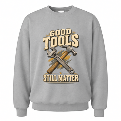 Sport Grey vintage sweatshirt with Good Tools Still Matter printed front design