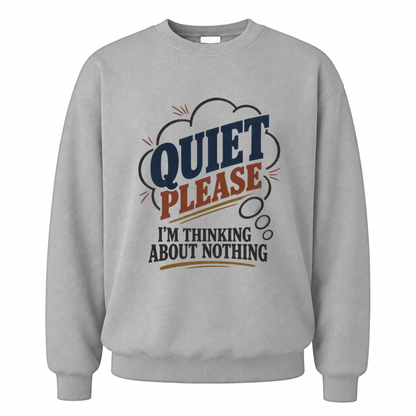 Sport Grey vintage sweatshirt with Quiet Please. I'm Thinking About Nothing printed front design